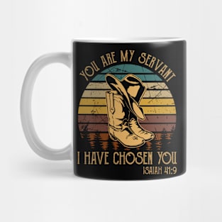 You Are My Servant, I Have Chosen You Boots Cowboy Western Mug